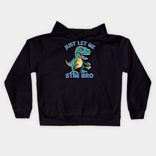 LITTLE T-REX! JUST LET ME STIM BRO! Kids Hoodie